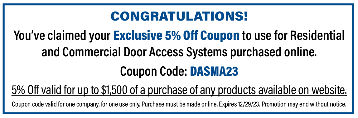 5% Off Coupon to use for Residential and Commercial Door Access Systems purchased online.